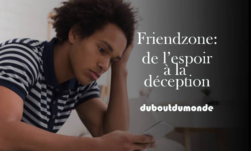 Friendzone : de l’espoir à la déception