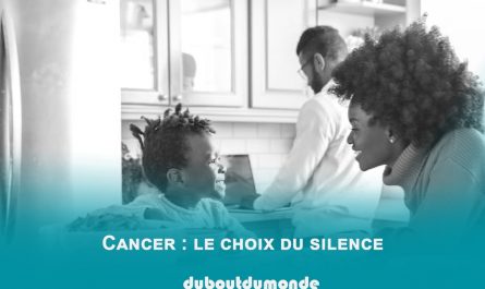 Quand le cancer donne le ton à la fin et que l'on choisit le silence juste pour ne pas peiner nos proches.