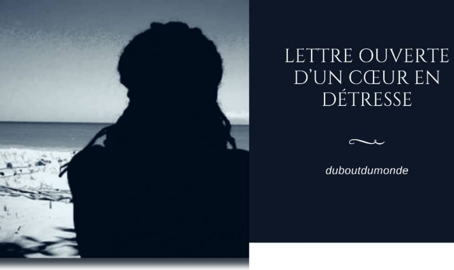 Lettre ouverte d’un cœur en détresse