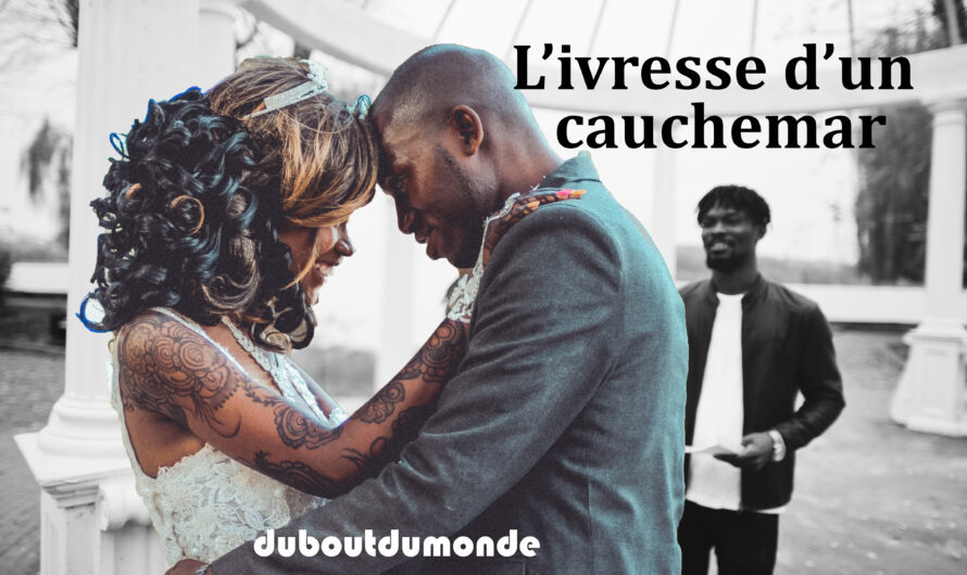 L’ivresse d’un cauchemar