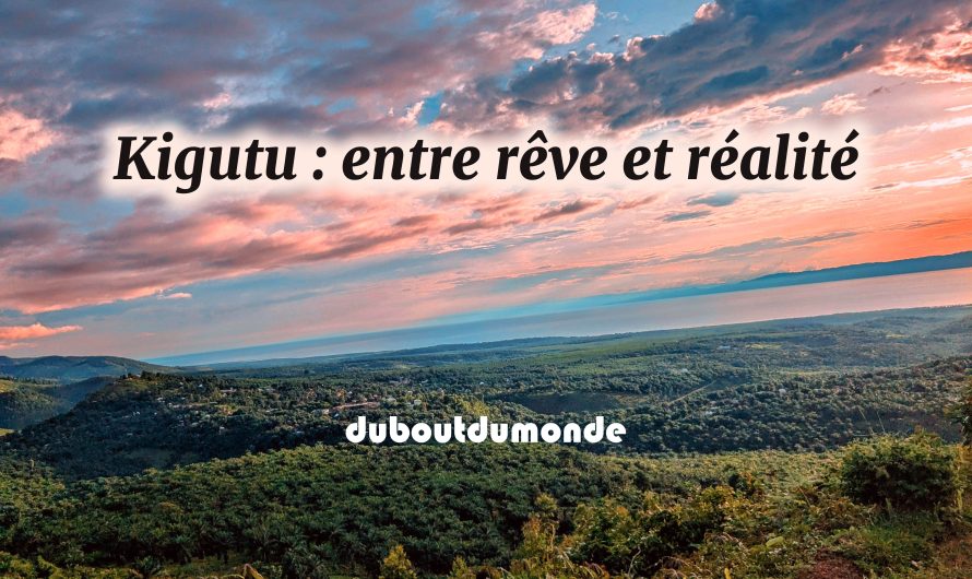 Kigutu : entre rêve et réalité