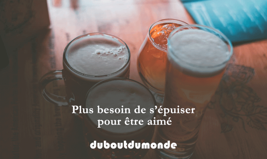 Plus besoin de s’épuiser pour être aimé