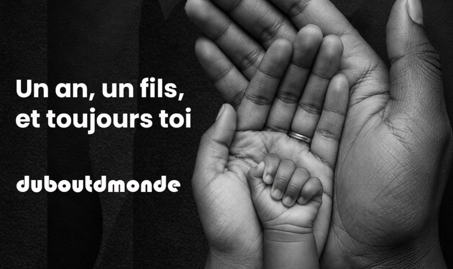 Un an, un fils et toujours toi